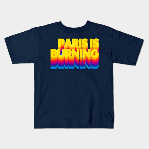 Paris Is Burning / Retro Typography Design Kids T-Shirt by DankFutura